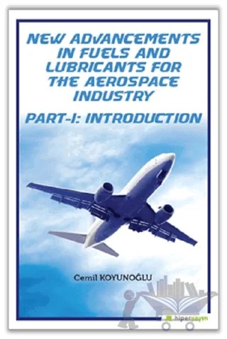 New Advancements In Fuels and Lubricants For The Aerospace Industry Part-I: Introduction – Cemil Koyunoğlu – Hiperlink Yayınları kitap kapağı