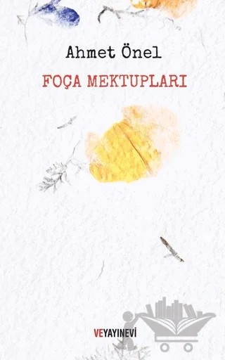 Foça Mektupları – Ahmet Önel – Ve Yayınevi kitap kapağı