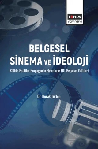 Belgesel Sinema ve İdeoloji – Burak Türten – Eğitim Yayınevi - Bilimsel Eserler kitap kapağı
