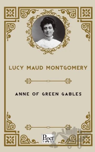 Anne of Green Gables – Lucy Maud Montgomery – Paper Books kitap kapağı