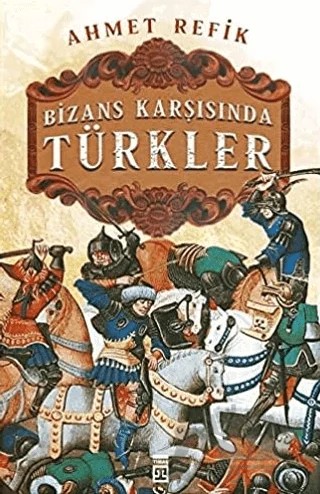 Bizans Karşınsında Türkler – Ahmet Refik – Timaş Tarih kitap kapağı