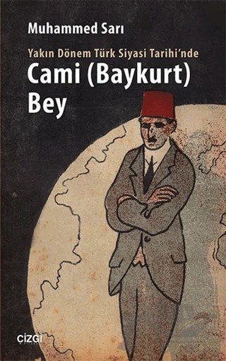 Yakın Dönem Türk Siyasi Tarihinde Cami Baykurt Bey – Muhammed Sarı – Çizgi Kitabevi Yayınları kitap kapağı