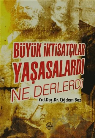 Büyük İktisatçılar Yaşasalardı Ne Derlerdi – Çiğdem Boz – Mühür Kitaplığı kitap kapağı