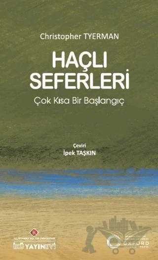 Haçlı Seferleri: Çok Kısa Bir Başlangıç – Christopher Tyerman – İstanbul Kültür Üniversitesi - İKÜ Yayınevi kitap kapağı