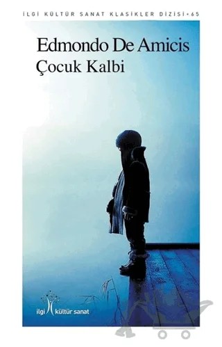 Çocuk Kalbi – Edmondo De Amıcıs – İlgi Kültür Sanat Yayınları kitap kapağı