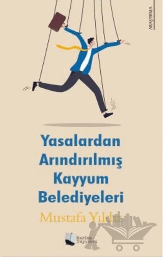 Yasalardan Arındırılmış Kayyum Belediyeleri – Mustafa Yıldız – Karina Yayınevi kitap kapağı