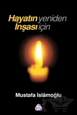 Hayatın Yeniden İnşası İçin – Mustafa İslamoğlu – Düşün Yayıncılık kitap kapağı