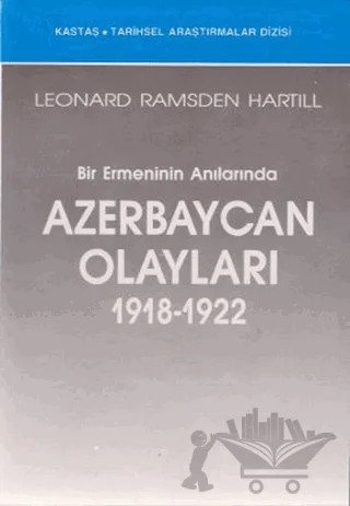 Bir Ermeninin Anılarında Azerbaycan Olayları (1918-1922) – Leonard Ramsden Hartill – Kastaş Yayınları kitap kapağı