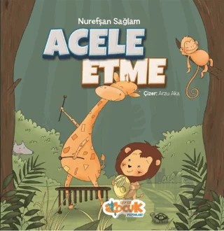 Acele Etme – Nurefşan Sağlam – Siyer Çocuk Yayınları kitap kapağı