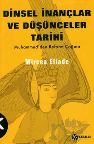 Dinsel İnançlar ve Düşünceler Tarihi Cilt:3 – Mircea Eliade – Kabalcı Yayınevi kitap kapağı
