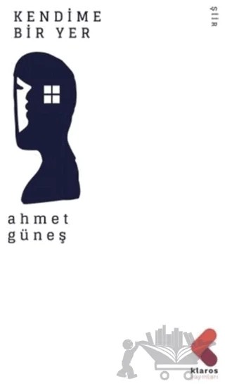 Kendime Bir Yer – Ahmet Güneş – Klaros Yayınları kitap kapağı