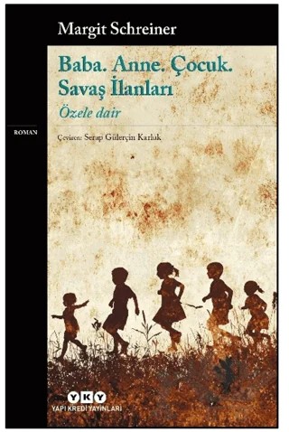 Baba. Anne. Çocuk. Savaş İlanları - Özele Dair – Margit Schreiner – Yapı Kredi Yayınları kitap kapağı