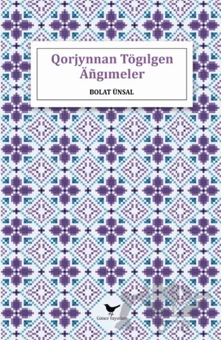 Qorjynnan Tögılgen Angımeler – Bolat Ünsal – Günce Yayınları kitap kapağı