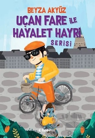 Uçan Fare ile Hayalet Hayri Serisi (3 Kitap Takım) – Beyza Akyüz – Tudem Yayınları kitap kapağı