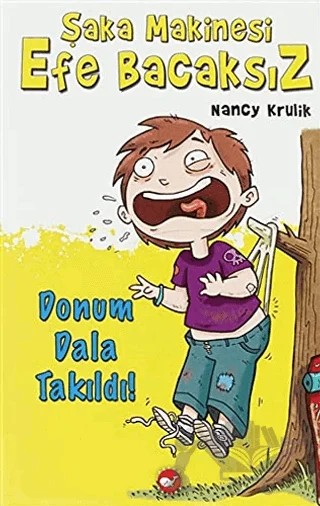 Şaka Makinesi Efe Bacaksız 3. Kitap - Donum Dala Takıldı! – Nancy Krulik – Beyaz Balina Yayınları kitap kapağı