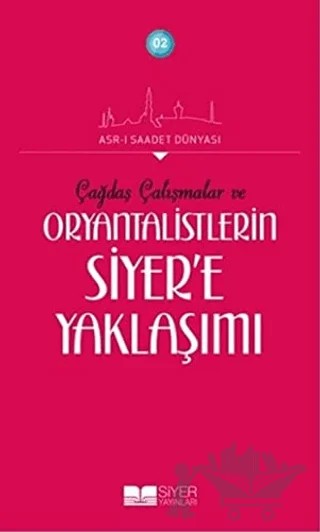 Çağdaş Çalışmalar ve Oryantalistlerin Siyer'e Yaklaşımı – Kolektif – Siyer Yayınları kitap kapağı