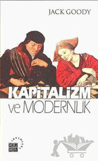 Kapitalizm ve Modernlik – Jack Goody – Küre Yayınları kitap kapağı