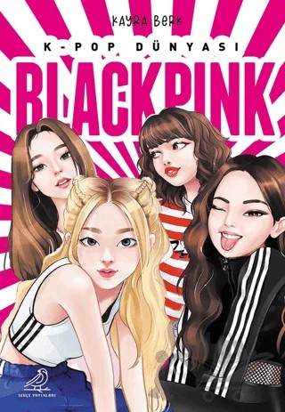 K-Pop Dünyası Blackpink – Kayra Berk – Serçe Yayınları kitap kapağı