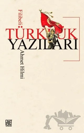 Türklük Yazıları – Filibeli Ahmet Hilmi Efendi – Palet Yayınları kitap kapağı