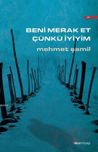 Beni Merak Et Çünkü İyiyim – Mehmet Şamil – Okur Kitaplığı kitap kapağı