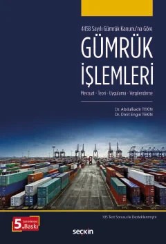 4458 Sayılı Gümrük Kanunu'na GöreGümrük İşlemleri Mevzuat – Teori, Uygulama – Vergilendirme – Abdülkadir Tekin, Ümit Engin Tekin – Seçkin Yayıncılık kitap kapağı