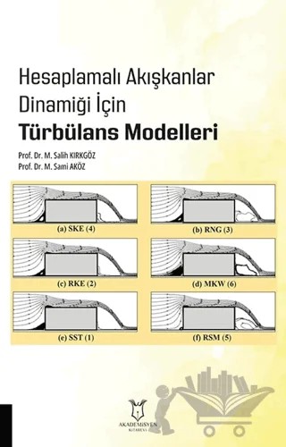 Hesaplamalı Akışkanlar Dinamiği İçin Türbülans Modelleri – Mehmet Salih Kırkgöz, Mevlüt Sami Aköz – Akademisyen Kitabevi kitap kapağı