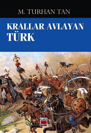 Krallar Avlayan Türk – M. Turhan Tan – Elips Kitap kitap kapağı