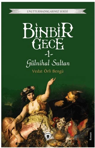 Binbir Gece 1 - Gülnihal Sultan – Vedat Örfi Bengü – Dorlion Yayınları kitap kapağı