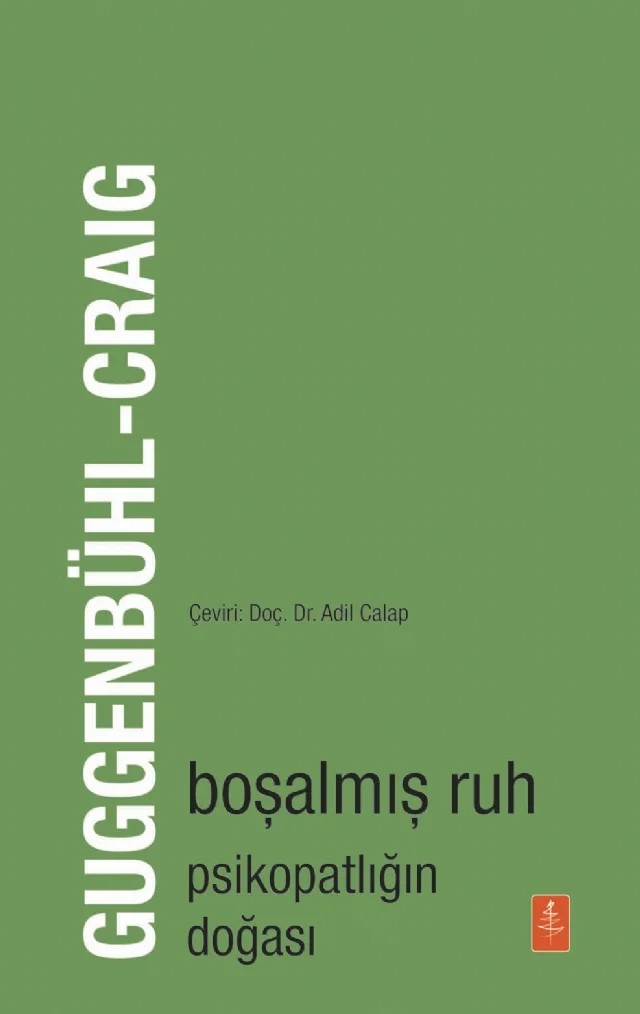 BOŞALMIŞ RUH - Psikopatlığın Doğası / The Emptied Soul - On the Nature of the Psychopath – Adolf Guggenbühl-Craig – Nobel Yaşam kitap kapağı