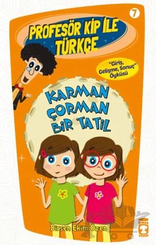 Profesör Kip ile Türkçe 7 - Karman Çorman Bir Tatil – Birsen Ekim Özen – Timaş Çocuk kitap kapağı