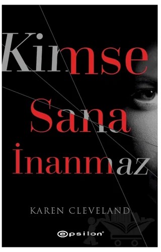 Kimse Sana İnanmaz – Karen Cleveland – Epsilon Yayınevi kitap kapağı