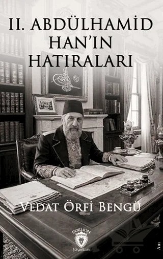 II. Abdülhamid Han’ın Hatıraları – Vedat Örfi Bengü – Dorlion Yayınları kitap kapağı