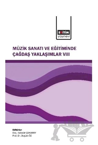 Müzik Sanatı ve Eğitiminde Çağdaş Yaklaşımlar VIII – Bahadır Çokamay, Begüm Öz – Eğitim Yayınevi - Bilimsel Eserler kitap kapağı