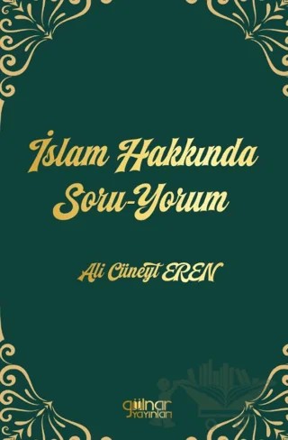 İslam Hakkında Soru-Yorum – Ali Cüneyt Eren – Gülnar Yayınları kitap kapağı