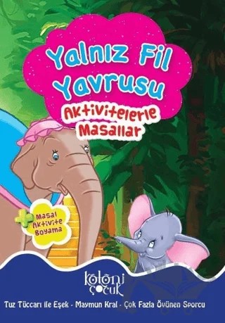 Yalnız Fil Yavrusu - Aktivitelerle Masallar – Kolektif – Koloni Çocuk kitap kapağı