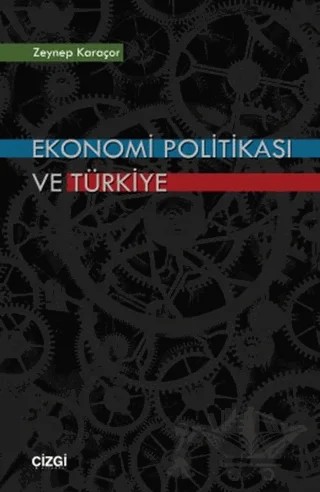 Ekonomi Politikası ve Türkiye – Zeynep Karaçor – Çizgi Kitabevi Yayınları kitap kapağı