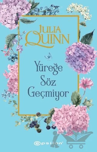 Yüreğe Söz Geçmiyor – Julia Quinn – Epsilon Yayınevi kitap kapağı