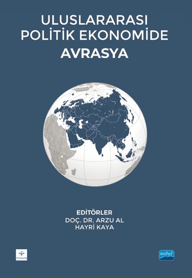 Uluslararası Politik Ekonomide Avrasya – Adil Akıncı, Ahmet Sapmaz, Alperen Kürşad Zengin, Ata Özkaya, Aydın Özü, Aydın Topaloğlu, Barış Armutcu, Başak Kuzakçı, Cabir Çelik, Emrullah Ataseven, Enes Şahin, Evrim Görmüş, Fatih Akgül, Fatma Zeynep Özkurt Dördüncü, Feyza Gümüşlüoğlu, Furkan Kaya, Gulnora Saidakhmedova, Güngör Şahin, İlyas Tops – TESAM Kitaplığı kitap kapağı