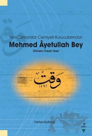 Yeni Osmanlılar Cemiyeti Kurucularından Mehmed Ayetullah Bey – Ferhat Korkmaz – Grafiker Yayınları kitap kapağı