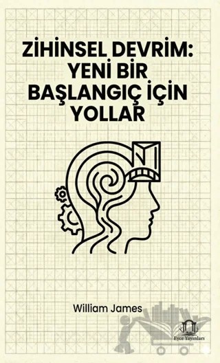 Zihinsel Devrim: Yeni Bir Başlangıç İçin Yollar – William James – Eyce Yayınları kitap kapağı
