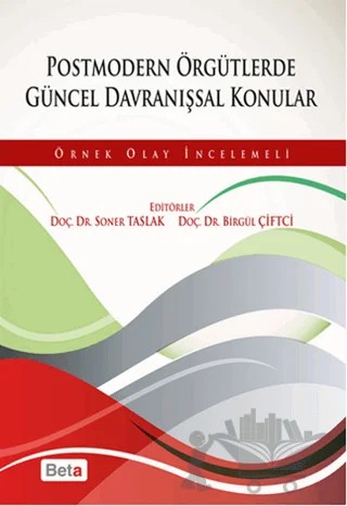 Postmodern Örgütlerde Güncel Davranışsal Konular – Birgül Çiftçi, Soner Taslak – Beta Yayınevi kitap kapağı