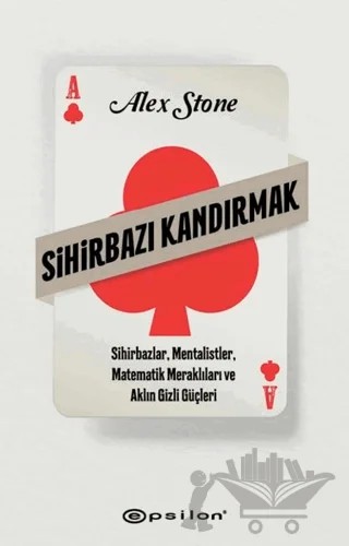 Sihirbazı Kandırmak – Alex Stone – Epsilon Yayınevi kitap kapağı