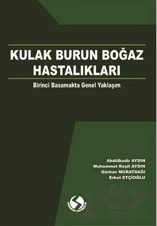 Kulak Burun Boğaz Hastalıkları – Abdülkadir Aydın, Erkut Etçioğlu, Gürkan Muratdağı, Muhammet Raşit Aydın – Sakarya Yayıncılık kitap kapağı