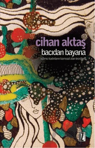 Bacıdan Bayana – Cihan Aktaş – İz Yayıncılık kitap kapağı