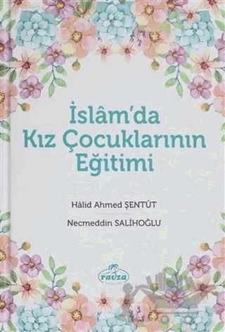 İslam'da Kız Çocuklarının Eğitimi – Halid Ahmed Şentüt, Necmeddin Salihoğlu – Ravza Yayınları kitap kapağı