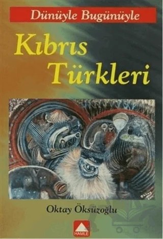 Dünüyle Bügünüyle Kıbrıs Türkleri – Oktay Öksüzoğlu – Hamle Yayınevi kitap kapağı