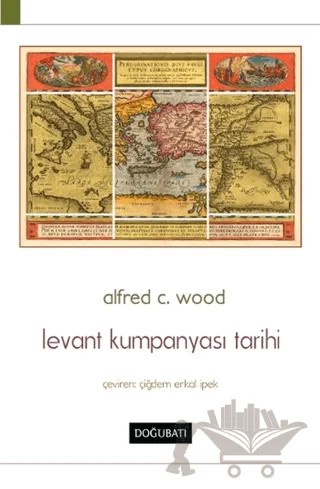 Levant Kumpanyası Tarihi – Alfred C. Wood – Doğu Batı Yayınları kitap kapağı