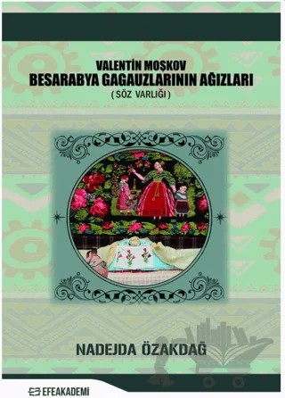 Valentin Moşkov Besarabya Gagauzlarının Ağızları – Nadejda Özakdağ – Efe Akademi Yayınları kitap kapağı