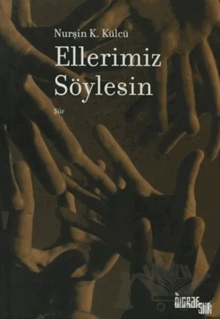Ellerimiz Söylesin – Nurşin K. Külcü – Digraf Şiir kitap kapağı