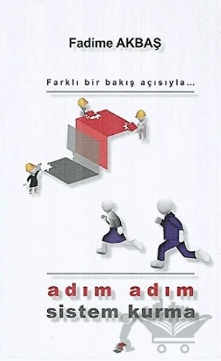 Adım Adım Sistem Kurma – Fadime Akbaş – Yazarın Kendi Yayını - Fadime Akbaş kitap kapağı